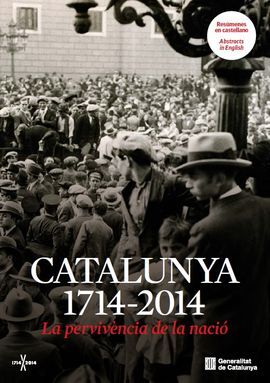 LA PERVIVÈNCIA DE LA NACIÓ. CATALUNYA 1714-2014