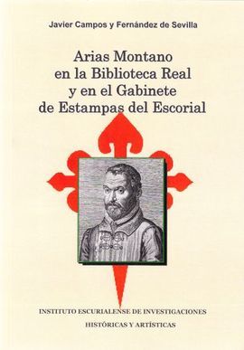 ARIAS MONTANO EN LA BIBLIOTECA REAL Y EN EL GABINETE DE ESTAMPAS DEL ESCORIAL