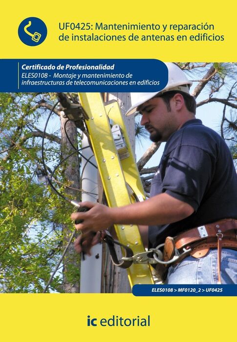 UF0425 :MANTENIMIENTO Y REPARACIÓN DE INSTALACIONES DE ANTENAS EN EDIFICIOS. ELES0108 -
