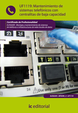 UF1119 : MANTENIMIENTO DE SISTEMAS TELEFÓNICOS CON CENTRALITAS DE BAJA CAPACIDAD.