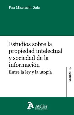 ESTUDIOS SOBRE LA PROPIEDAD INTELECTUAL Y SOCIEDAD DE LA INFORMACIÓN