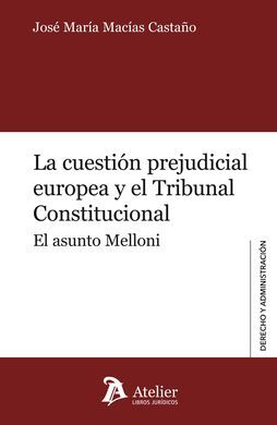 LA CUESTIÓN PREJUDICIAL EUROPEA Y EL TRIBUNAL CONSTITUCIONAL