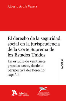 DERECHO DE LA SEGURIDAD SOCIAL EN LA JURISPRUDENCIA DE LA CORTE SUPREMA DE LOS E