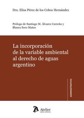 LA INCORPORACION DE LA VARIABLE AMBIENTAL AL DERECHO DE AGUAS ARGENTINO