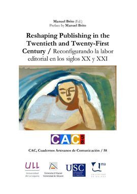 RESHAPING PUBLISHING IN THE TWENTIETH AND TWENTY-FIRST CENTURY = RECONFIGURANDO