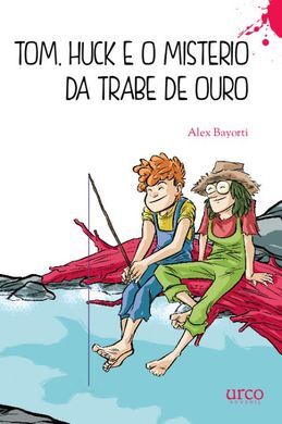 TOM, HUCK E O MISTERIO DA TRABE DE OURO