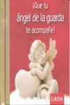 ¡QUE TU ÁNGEL DE LA GUARDA TE ACOMPAÑE!