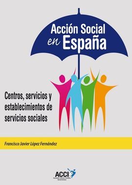 ACCIÓN SOCIAL EN ESPAÑA. CENTROS, SERVICIOS Y ESTABLECIMIENTOS DE SERVICIOS SOCIALES.