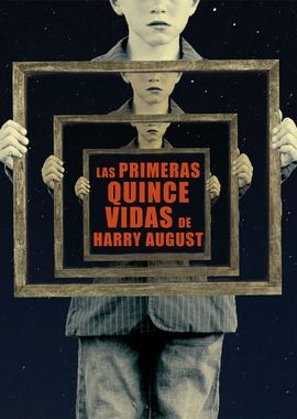 LAS PRIMERAS QUINCE VIDAS DE HARRY AUGUST