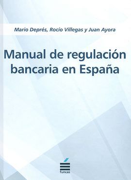 MANUAL DE REGULACIÓN BANCARIA EN ESPAÑA