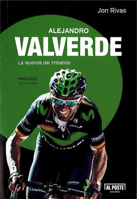 ALEJANDRO VALVERDE. LA LEYENDA DEL IMBATIDO