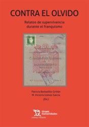 CONTRA EL OLVIDO. RELATOS SUPERVIVENCIA DURANTE EL FRANQUISMO