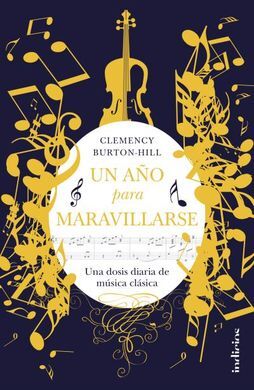 UN AÑO PARA MARAVILLARSE: UNA DOSIS DIARIA DE MUSICA CLASICA