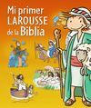 MI PRIMER LAROUSSE DE LA BIBLIA