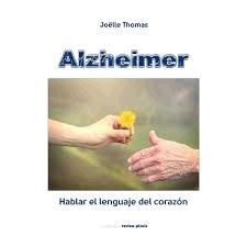 ALZHEIMER. HABLAR EL LENGUAJE DEL CORAZON