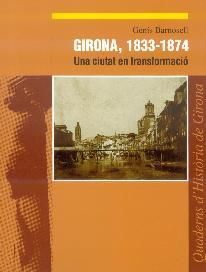 GIRONA, 1833-1874 UNA CIUTAT EN TRANSFORMACIÓ