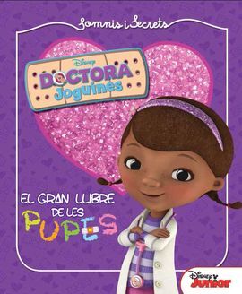 DOCTORA JOGUINES. SOMNIS I SECRETS. EL GRAN LLIBRE DE LES PUPES