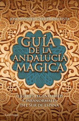 GUÍA DE LA ANDALUCÍA MÁGICA