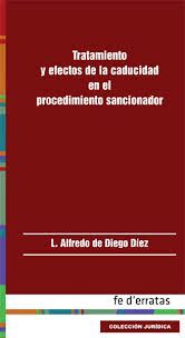 TRATAMIENTO Y EFECTOS DE LA CADUCIDAD EN EL PROCEDIMIENTO SANCIONADOR