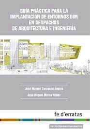 GUÍA PRÁCTICA PARA LA IMPLANTACIÓN DE ENTORNOS BIM EN DESPACHOS DE ARQUITECTURA