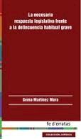 LA NECESARIA RESPUESTA LEGISLATIVA FRENTE A LA DELINCUENCIA HABITUAL GRAVE