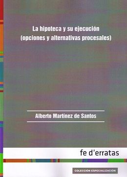 HIPOTECA Y SU EJECUCIÓN (OPCIONES Y ALTERNATIVAS PROCESALES)