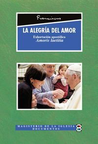 LA ALEGRIA DEL AMOR. AMORIS LAETITIA