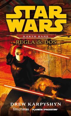 STAR WARS NOVELA. DARTH BANE: REGLA DE DOS