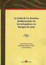 LA TUTELA DE LOS DERECHOS FUNDAMENTALES DE LOS TRABAJADORES EN TIEMPOS DE CRISIS