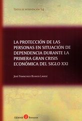 PROTECCIÓN DE LAS PERSONAS EN SITUACIÓN DE DEPENDENCIA DURANTE  LA PRIMERA  GRAN CRISIS ECONÓMICA DEL SIGLO XXI