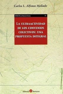 ULTRAACTIVIDAD DE LOS CONVENIOS COLECTIVOS: UNA PROPUESTA INTEGRAL