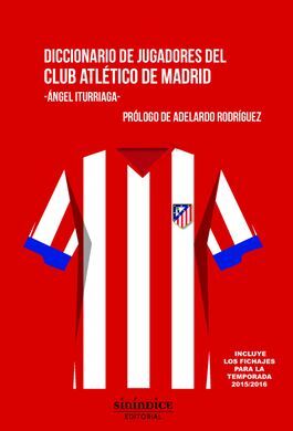 DICCIONARIO DE JUGADORES DEL CLUB ATLÉTICO DE MADRID