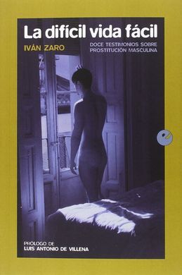 LA DIFÍCIL VIDA FÁCIL.  DOCE TESTIMONIOS SOBRE PROSTITUCIÓN MASCULINA