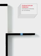 EVERYBODY IS NOBODY FOR SOMEBODY. GRAZYNA KULCZYK COLLECTION.