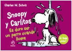 SNOOPY Y CARLITOS. 3: ES DURO SER PERRO CUANDO LLUEVE