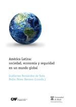 AMÉRICA LATINA. SOCIEDAD, ECONOMÍA Y SEGURIDAD EN UN MUNDO GLOBAL.