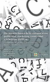 DICCIONARIO BÁSICO DE LA COMUNICACIÓN: PUBLICIDAD, MARKETING, CREATIVIDAD Y RELACIONES PUBLICAS