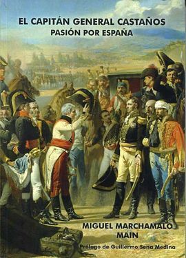 EL CAPITÁN GENERAL CASTAÑOS: PASIÓN POR ESPAÑA