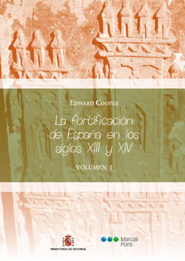 LA FORTIFICACIÓN DE ESPAÑA EN LOS SIGLOS XIII Y XIV ((OBRA COMPLETA))