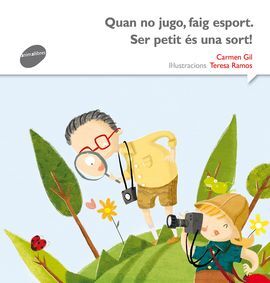 QUAN NO JUGO, FAIG ESPORT. SER PETIT ÉS UNA SORT!