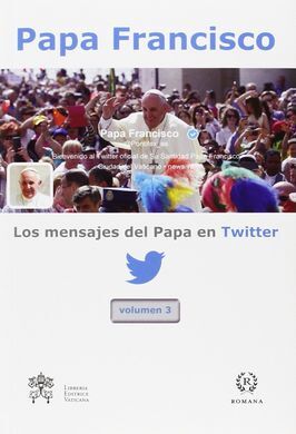LOS MENSAJES DEL PAPA EN TWITTER - VOL. 3