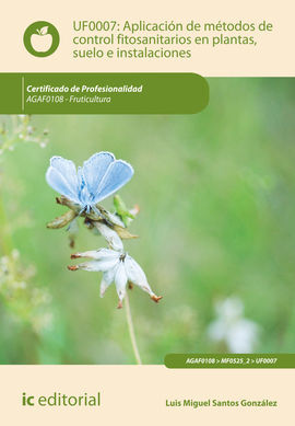 UF0007: APLICACIÓN DE MÉTODOS DE CONTROL FITOSANITARIOS EN PLANTAS, SUELO E INSTALACIONE