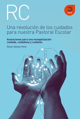 UNA REVOLUCIÓN DE LOS CUIDADOS PARA NUESTRA PASTORAL ESCOLAR