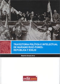 TRAYECTORIA POLITICA E INTELECTUAL DE MARIANO RUIZ-FUNES: REPUBLICA Y EXILIO