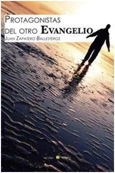 PROTAGONISTAS DEL OTRO EVANGELIO