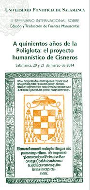 A QUINIENTOS AÑOS DE LA POLIGLOTA: EL PROYECTO HUMANISTICO DE CISNEROS
