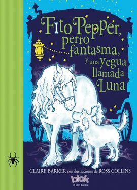 FITO PEPPER, PERRO FANTASMA Y UNA YEGUA LLAMADA LUNA