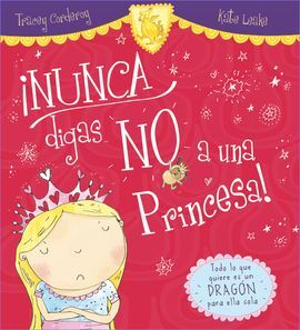 ¡NUNCA DIGAS NO A UNA PRINCESA!