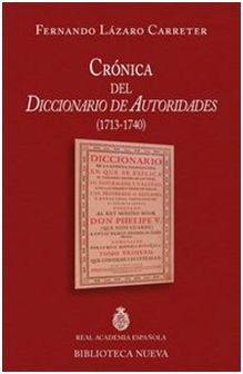 CRÓNICA DEL DICCIONARIO DE AUTORIDADES (1713-1740)