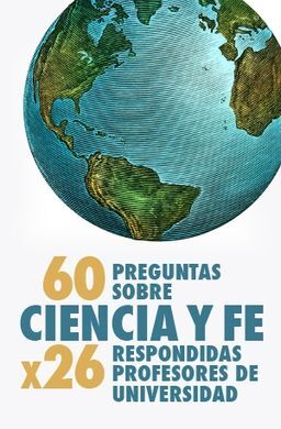 60 PREGUNTAS SOBRE CIENCIA Y FE